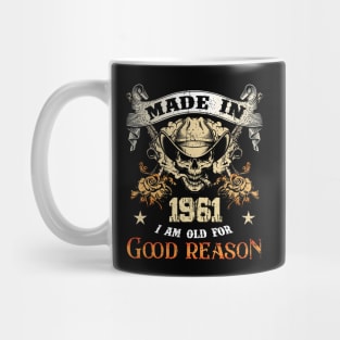 Skull Made In 1961 I Am Old For Good Reason Mug